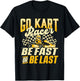 Go Kart Racer Be Fast Or Be Last - Go Karting Lover Go Cart T-Shirt - T-Shirt | Black
