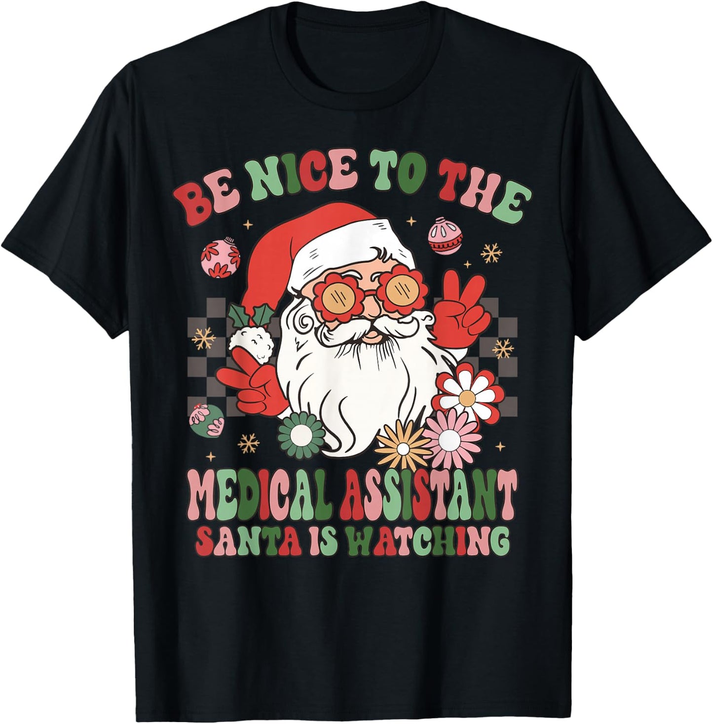 Christmas Be Nice To The Medical Assistant Santa Is Watching T-Shirt - T-Shirt | Black
