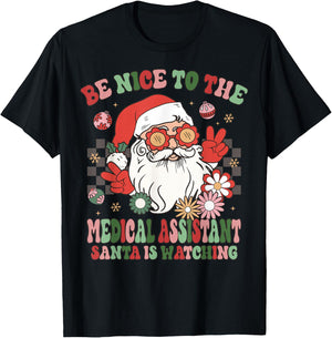 Christmas Be Nice To The Medical Assistant Santa Is Watching T-Shirt - T-Shirt | Black