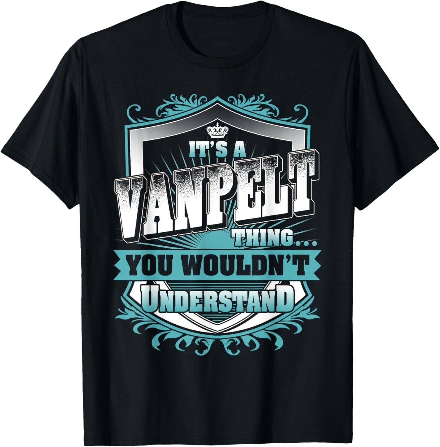 It's A VANPELT Thing You Wouldn't Understand Family Name T-Shirt - T-Shirt | Black