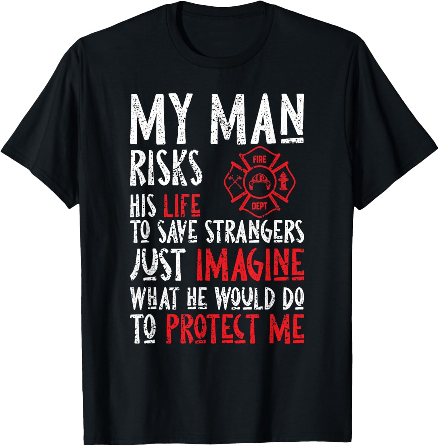 My Man Risks His Life To Save Strangers Design T-Shirt - T-Shirt | Black