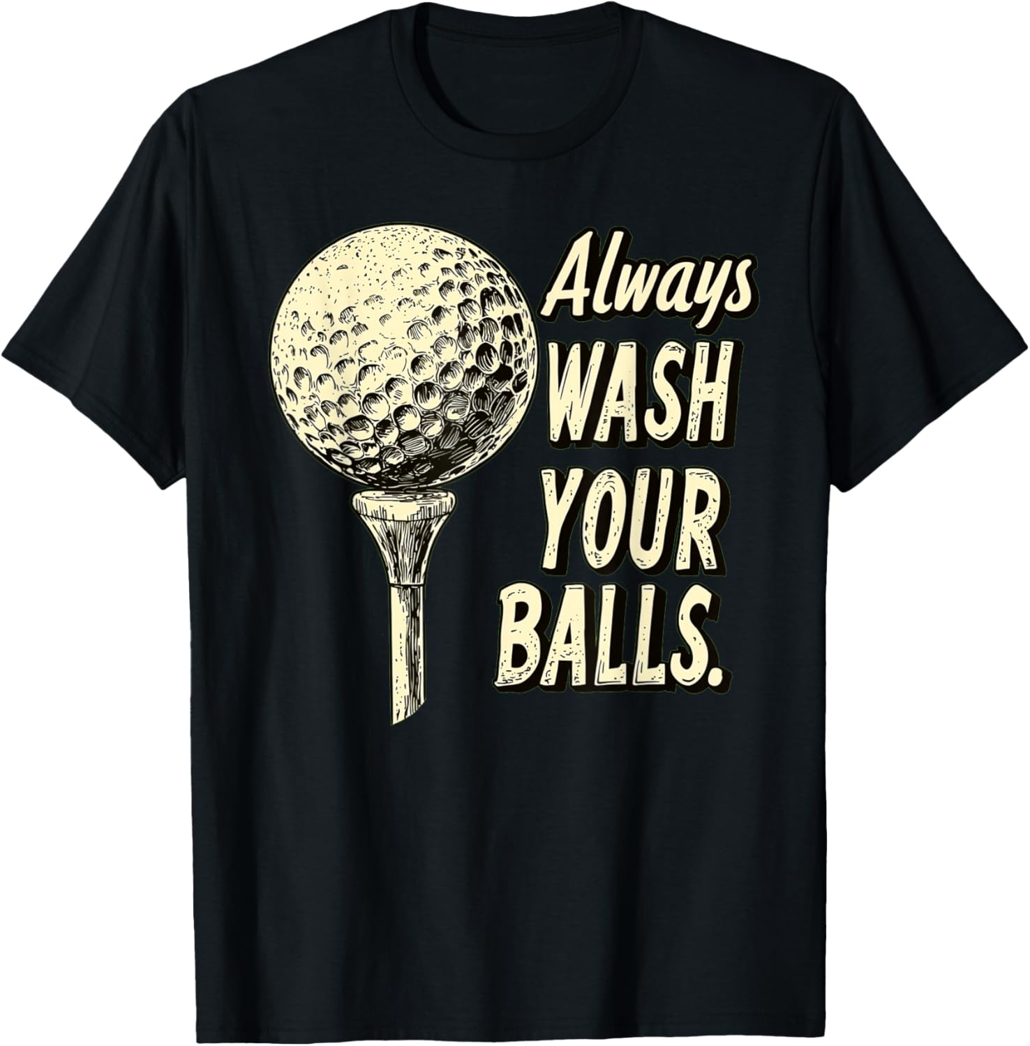 Fairway Wit Apparel -Adults Golf with 'Always Wash Your Balls' Quote - Black, Small T-Shirt - T-Shirt | Black