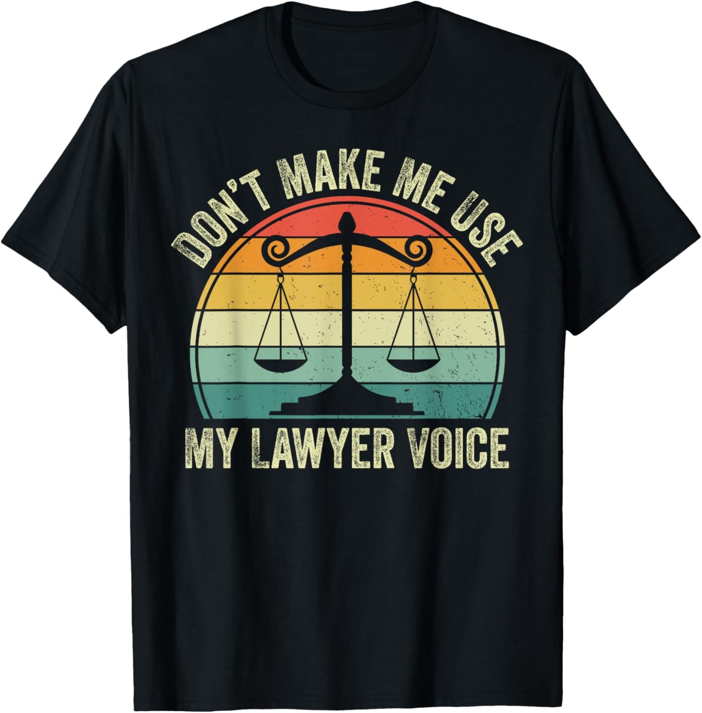 Don't Make Me Use My Lawyer Voice T-Shirt - T-Shirt | Black
