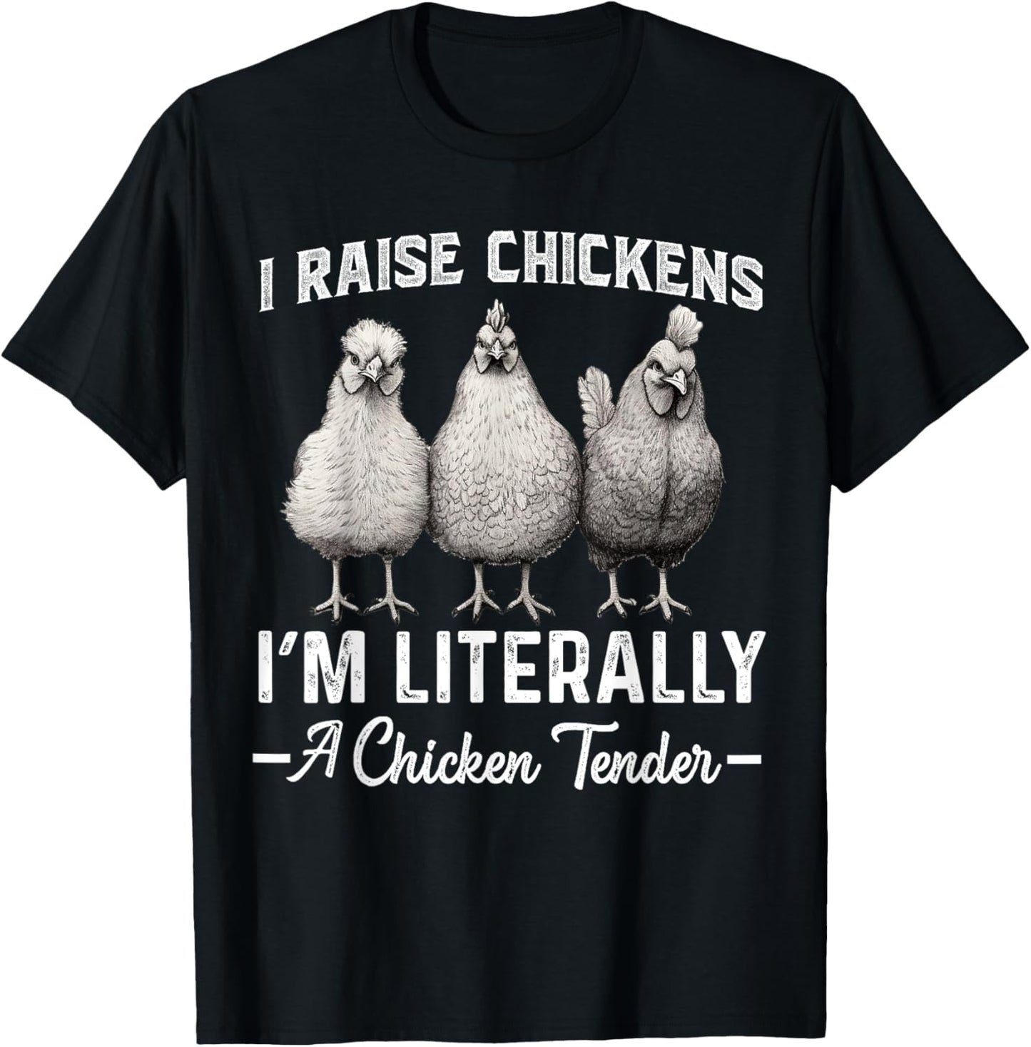I Raise Chickens I'm Literally a Chicken Tender Funny T-Shirt - T-Shirt | Black