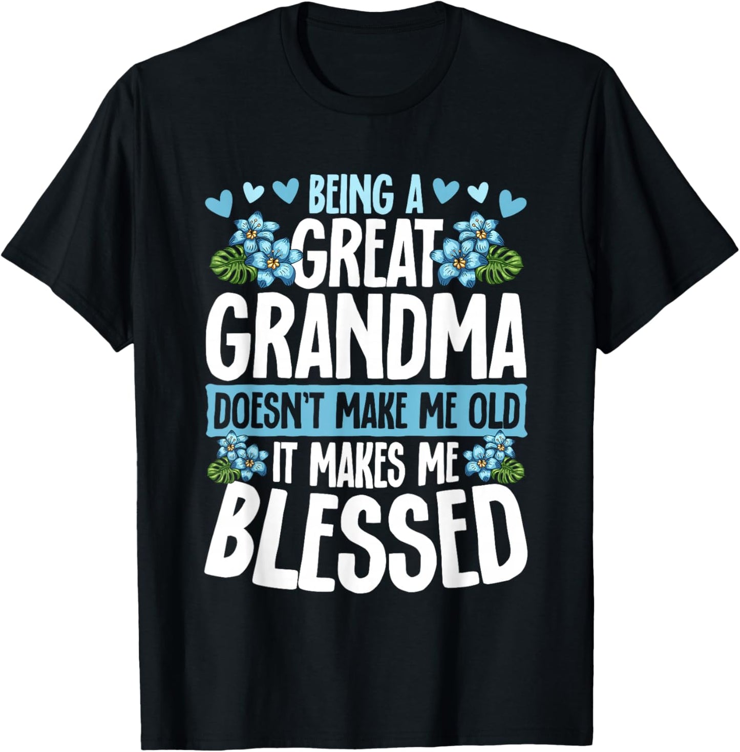 Being A Great Grandma Doesn't Make Me Old Great Grandma T-Shirt - T-Shirt | Black