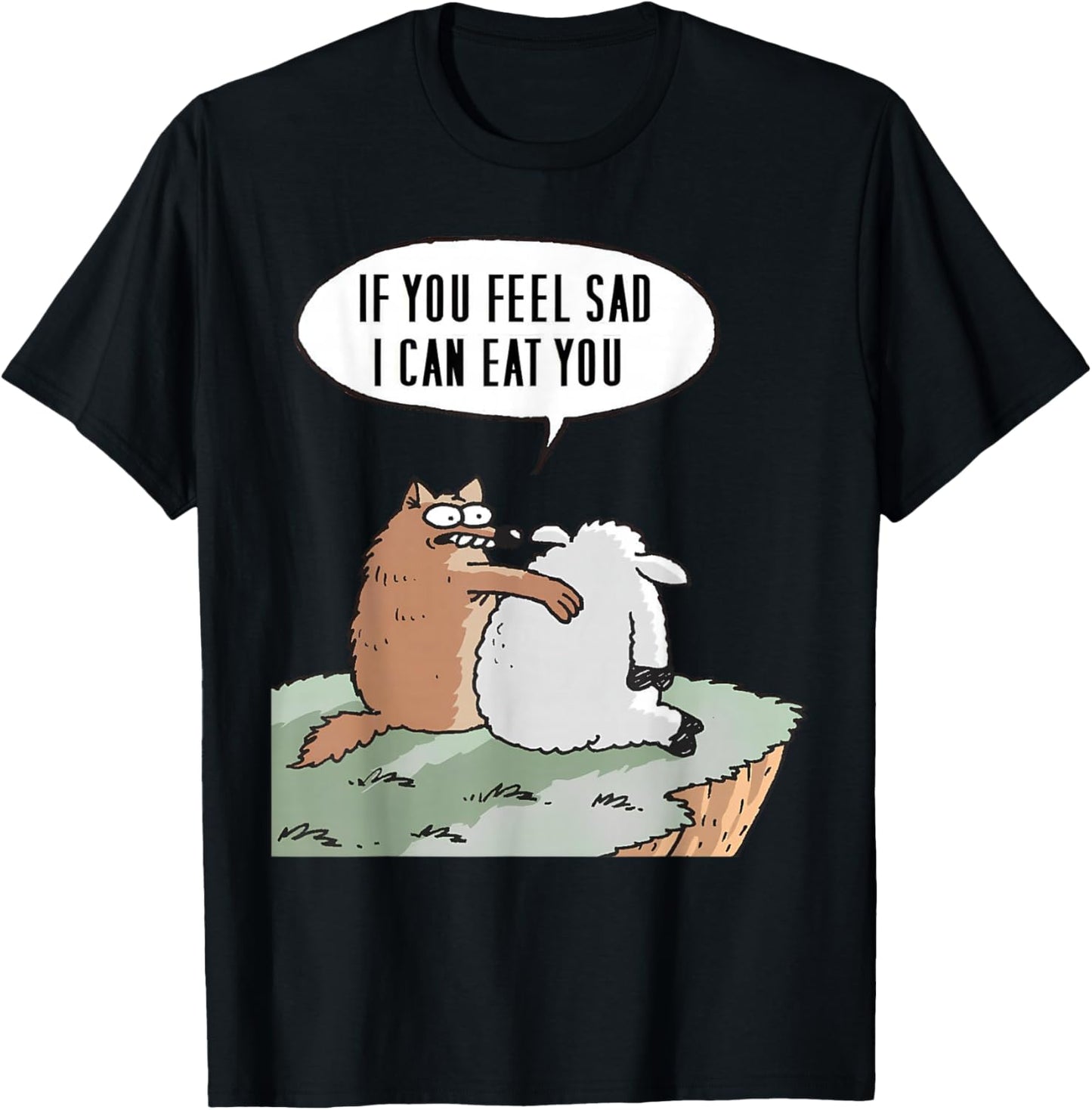 If you feel sad, I can eat you Funny T-Shirt - T-Shirt | Black