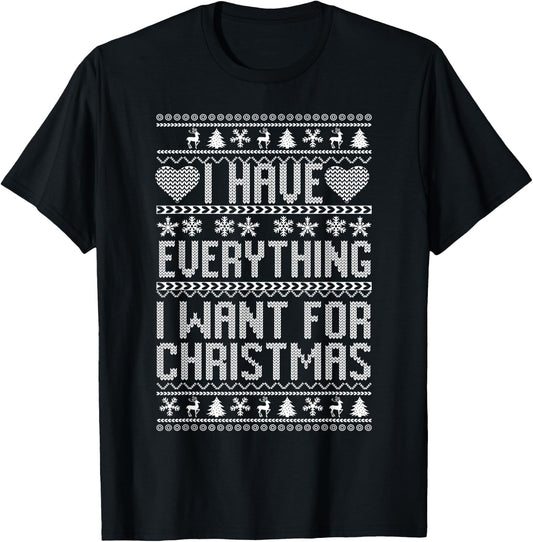 I Have Everything I Want For Christmas Its Me I'm Everything T-Shirt - T-Shirt | Black