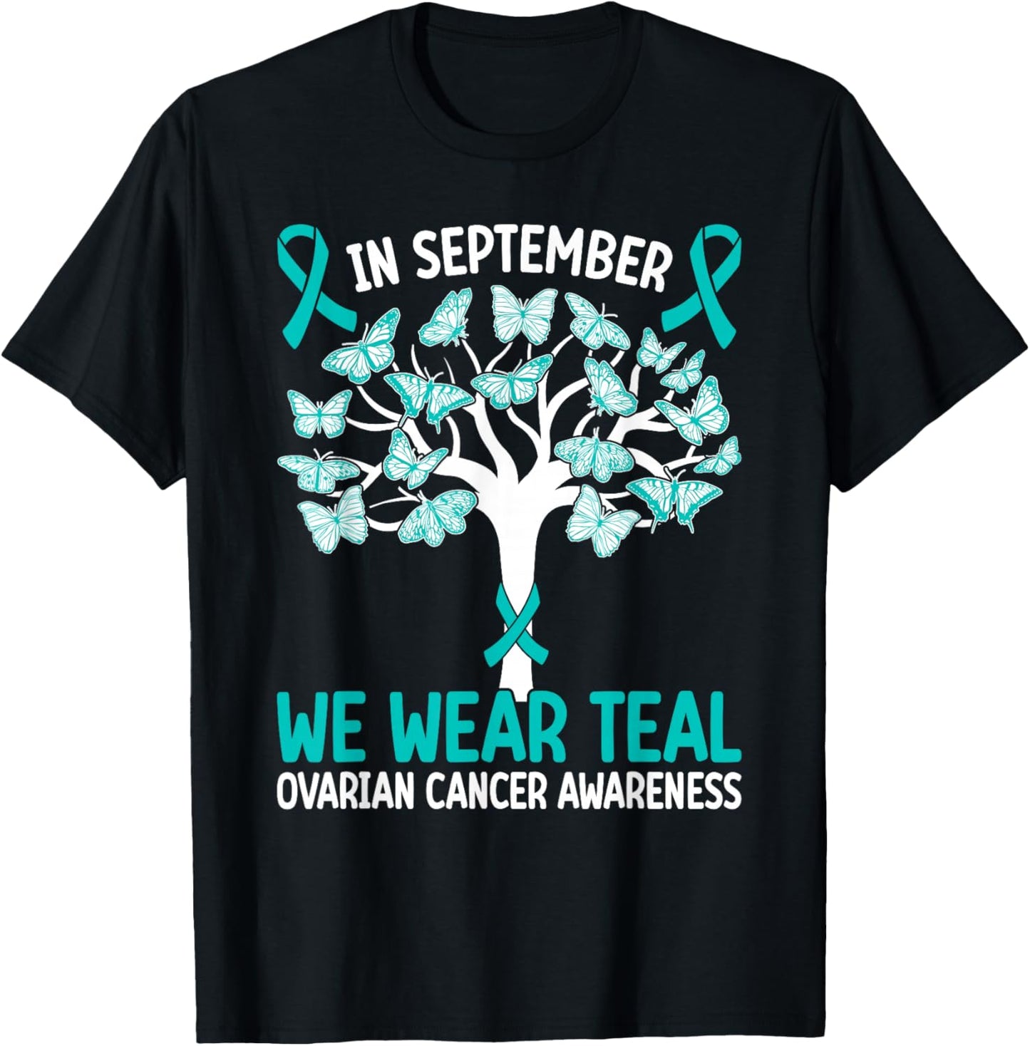 In september we wear teal Ovarian Cancer Awareness T-Shirt - T-Shirt | Black