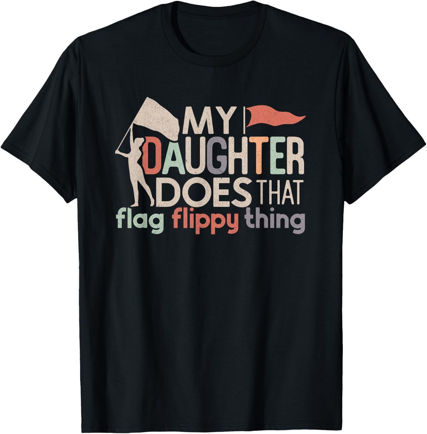 Funny Color Guard Mom Dad My Daughter Does That Flag School T-Shirt - T-Shirt | Black