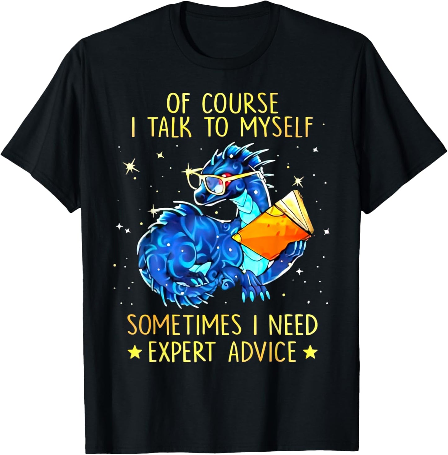 Dragon Of Course I Talk To Myself Sometimes I Need Expert T-Shirt - T-Shirt | Black