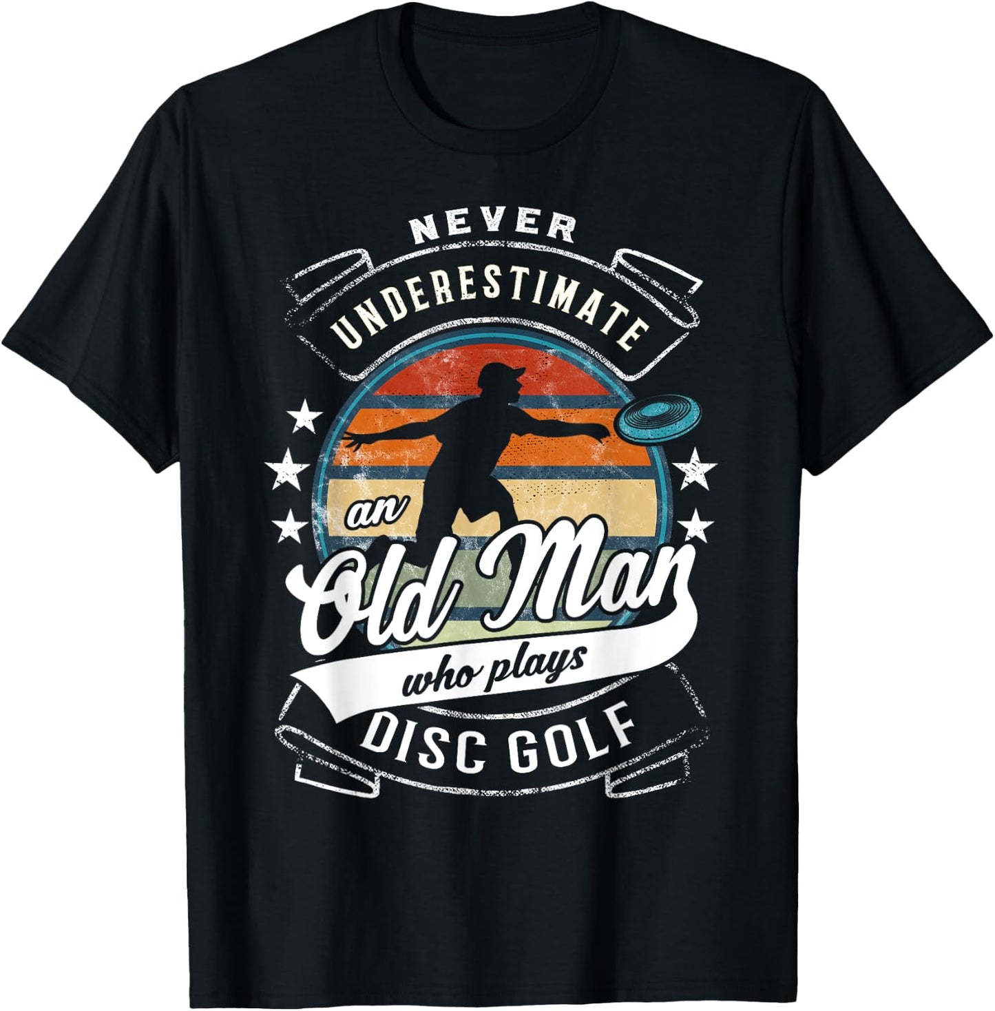 Never Underestimate An Old Man Who Plays Disc Golf T-Shirt - T-Shirt | Black