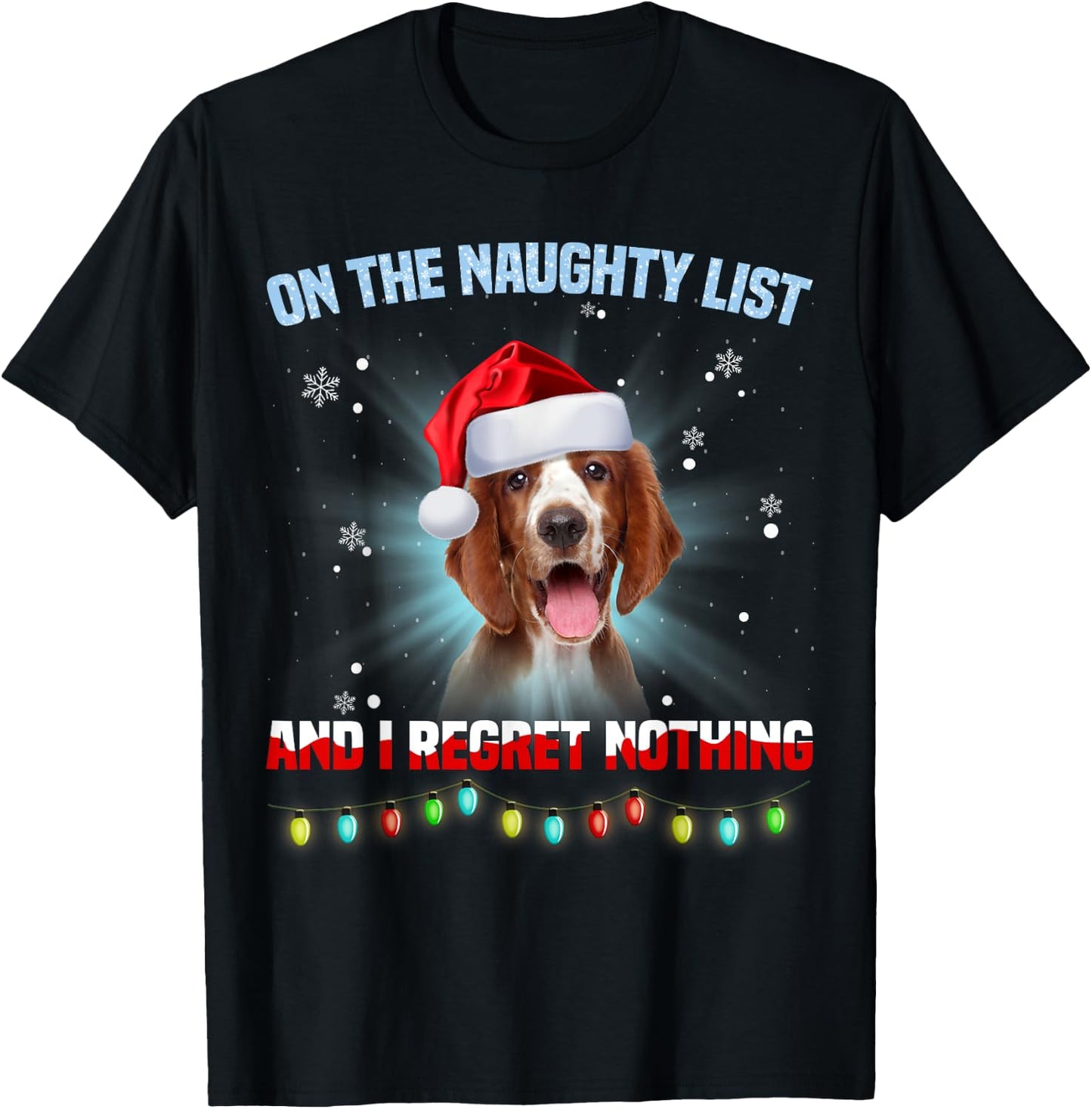 On The Naughty List And Welsh Springer Spaniel Christmas T-Shirt - T-Shirt | Black