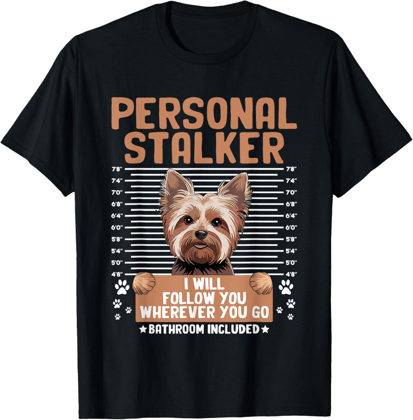 Personal Stalker Yorkshire Terrier Yorkies Yorkie Dog Men Women T-Shirt - T-Shirt | Black