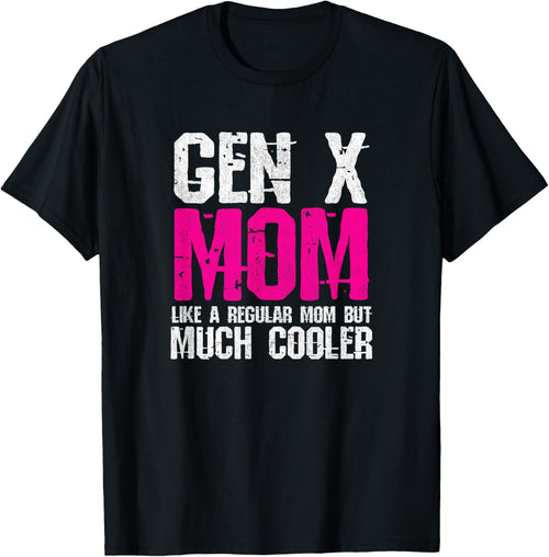 Generation X Mom - Gen Xer Mom - 60s 70s 80s Mom - Gen X
