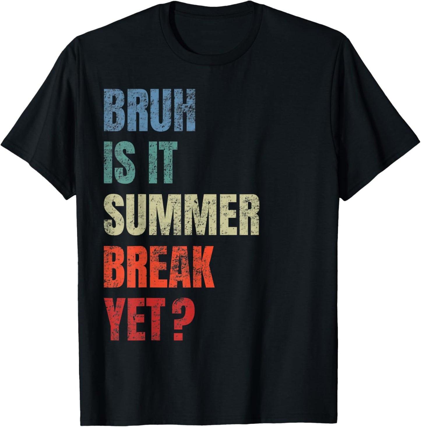 Retro Funny Bruh Is It Summer Break Yet Last Day Of School T-Shirt - T-Shirt | Black