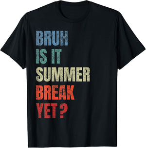 Retro Funny Bruh Is It Summer Break Yet Last Day Of School T-Shirt - T-Shirt | Black