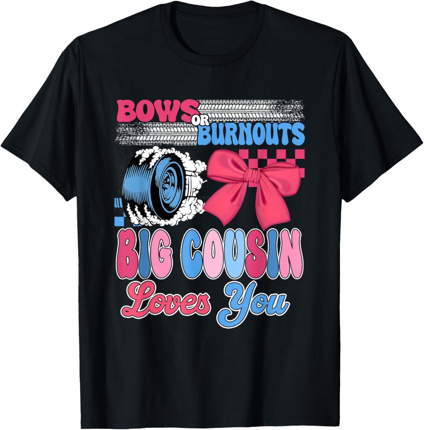 Burnouts or Bows Big Cousin Loves You Gender Reveal Party T-Shirt - T-Shirt | Black