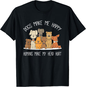 Dog Makes Happy Humans Make My Head Hurt Dog Owner Animal T-Shirt - T-Shirt | Black