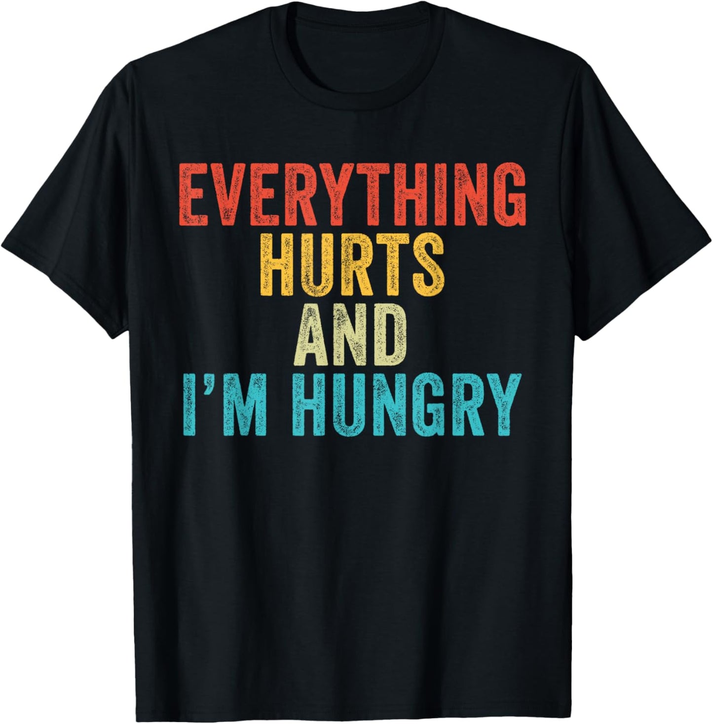 Everything Hurts I'm Hungry Funny Running Marathon Runner T-Shirt - T-Shirt | Black