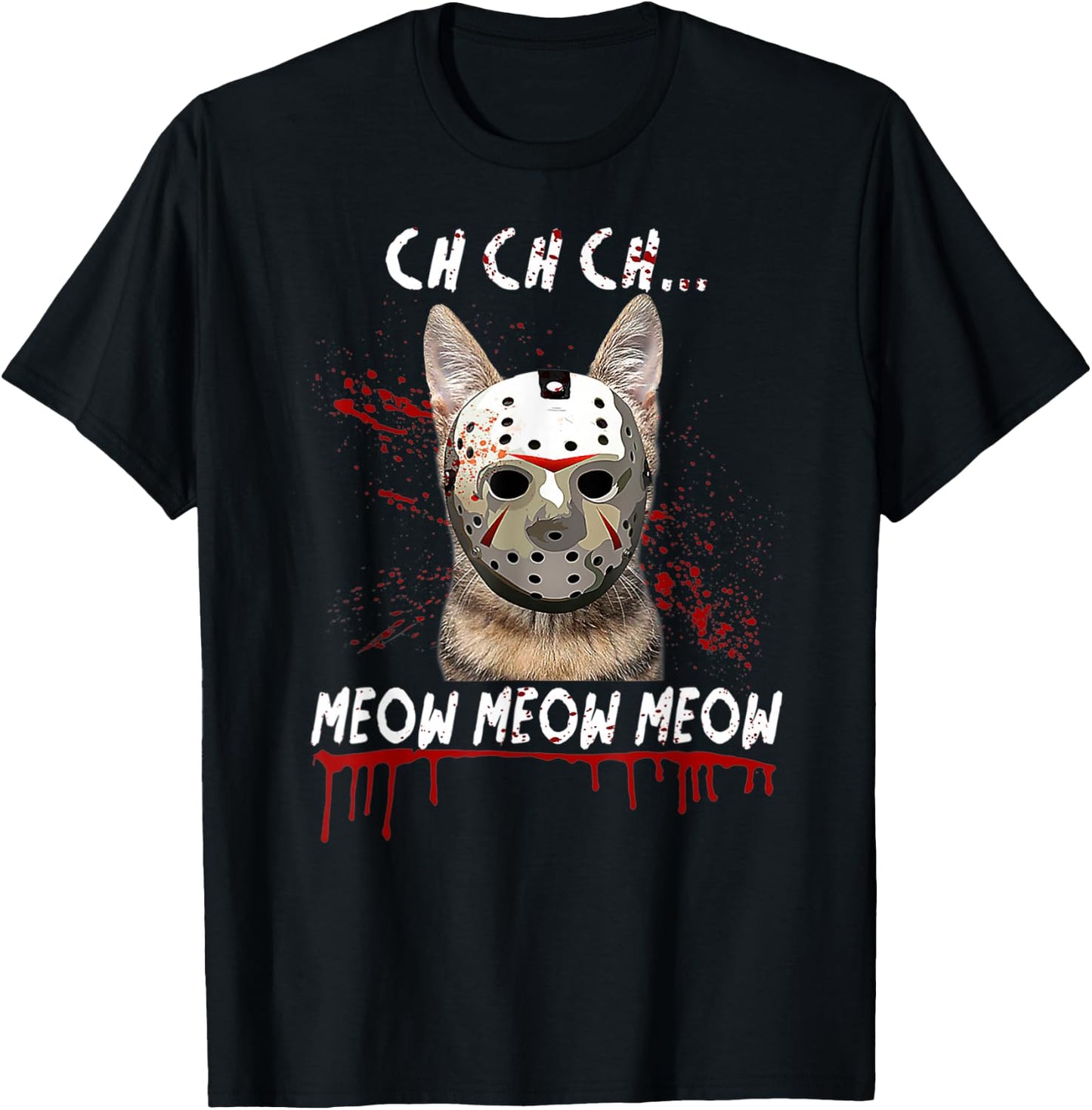 Ch Ch Ch Meow Meow Scary Friday Costume Halloween Cat T-Shirt - T-Shirt | Black