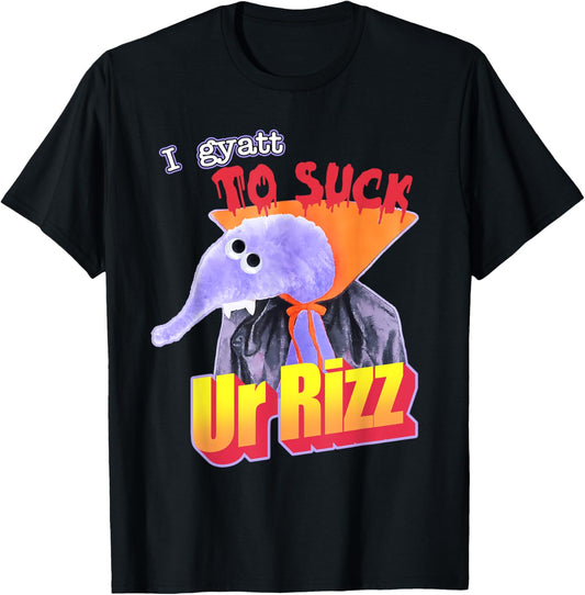 I Gyatt To Suck Ur-Bizz Funny Apparel T-Shirt - T-Shirt | Black