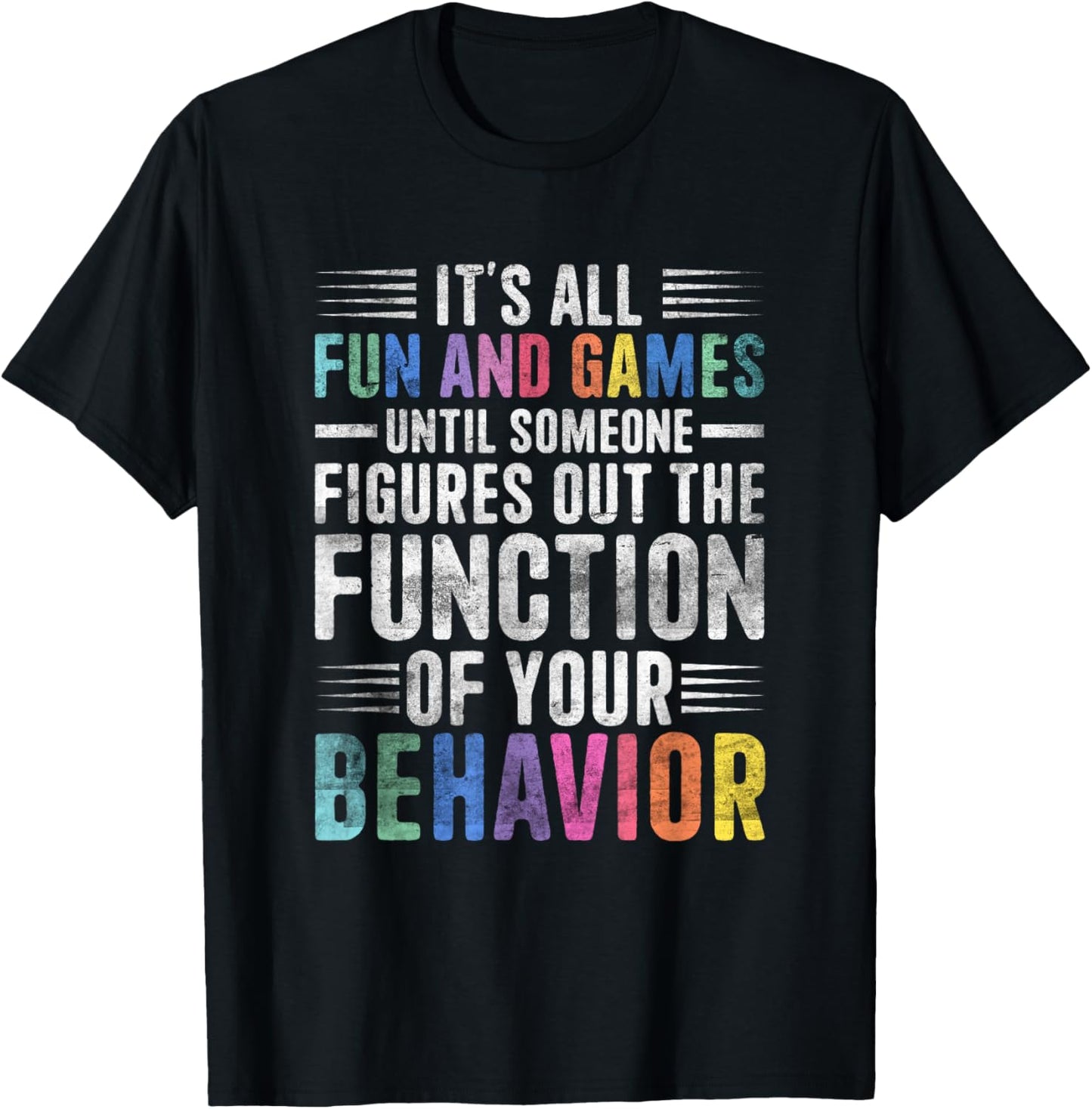 Behavior Therapist Fun And Games Behavior Analyst Therapist T-Shirt - T-Shirt | Black
