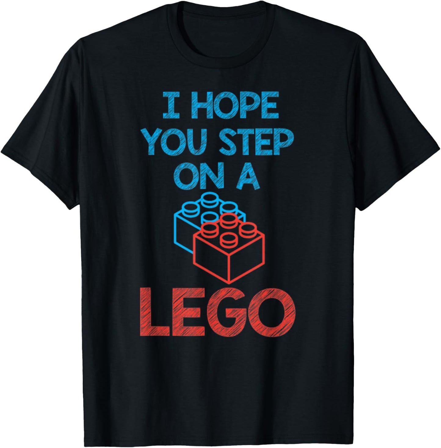 I Hope You Step On A Building Blocks Master T-Shirt - T-Shirt | Black