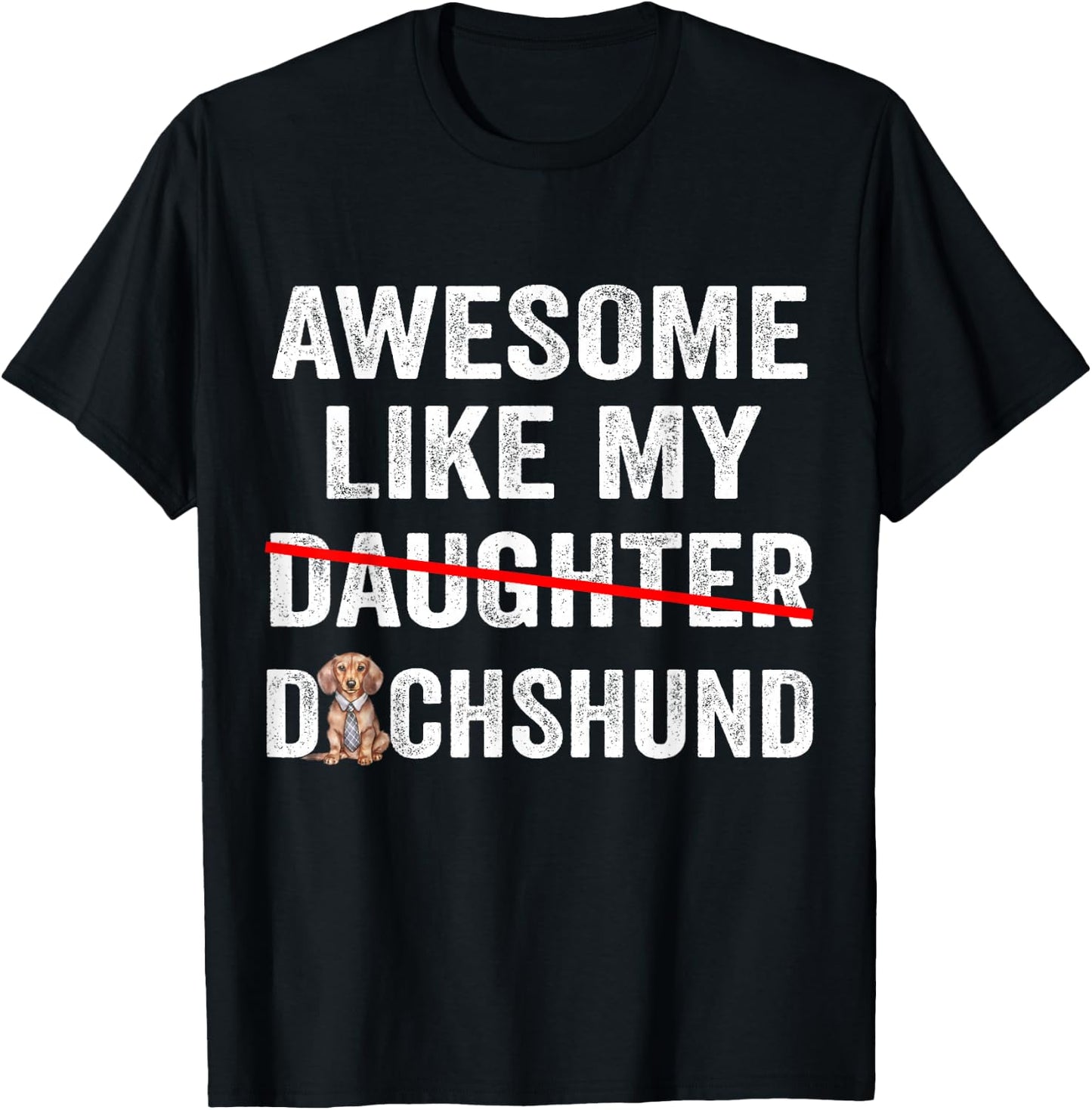Fun Awesome Like My Dachshund Dad Funny Fathers Day T-Shirt - T-Shirt | Black