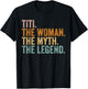 Titi The Woman The Myth The Legend Funny Aunt Vintage T-Shirt - T-Shirt | Black