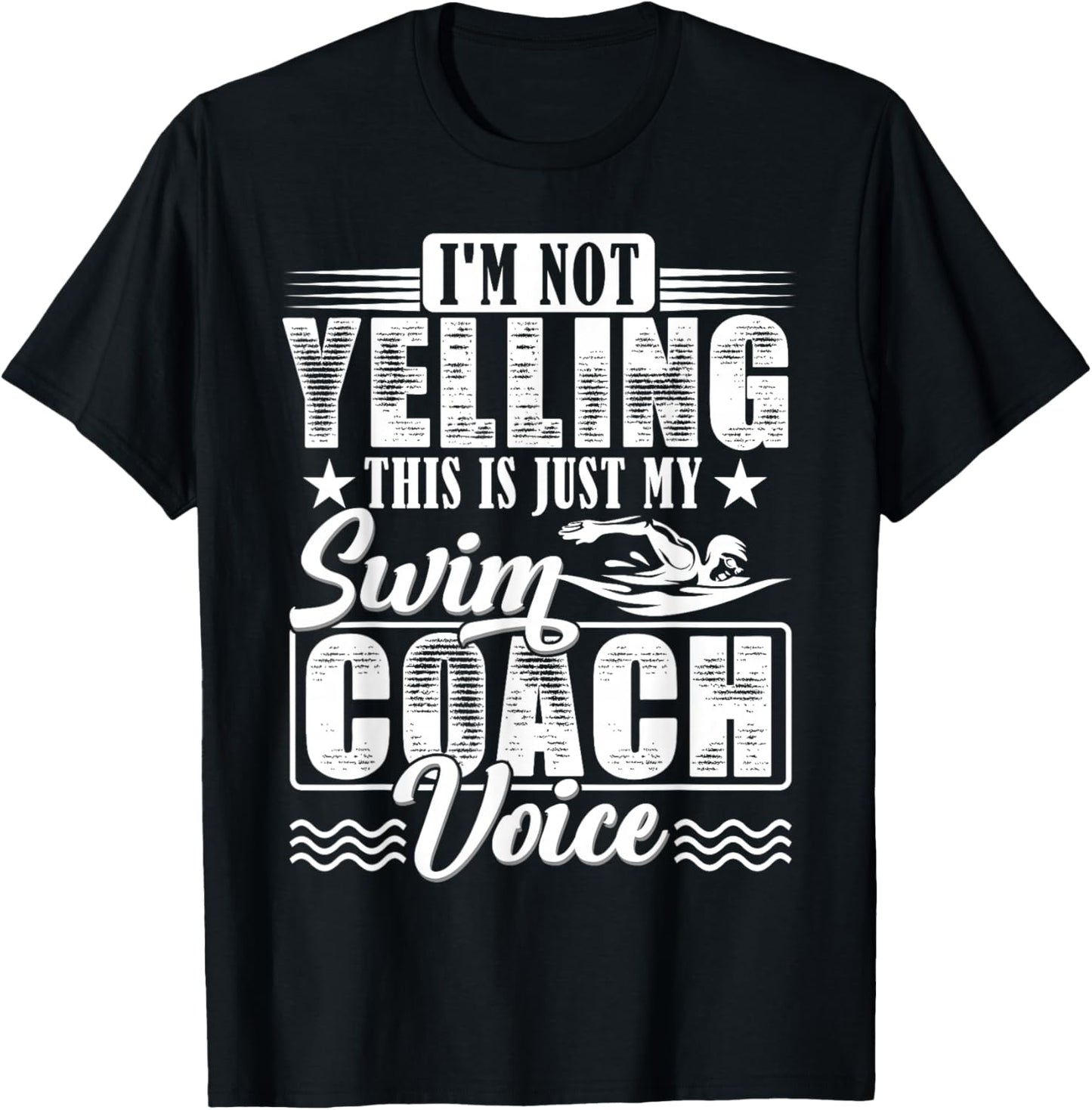 I'm Not Yelling Swim Coach Voice Funny Swimming Teacher T-Shirt - T-Shirt | Black