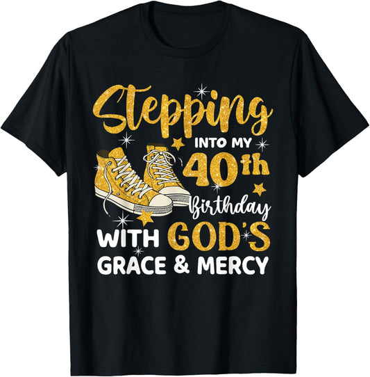 Stepping Into My 40th Birthday With God's Grace Mercy T-Shirt - T-Shirt | Black