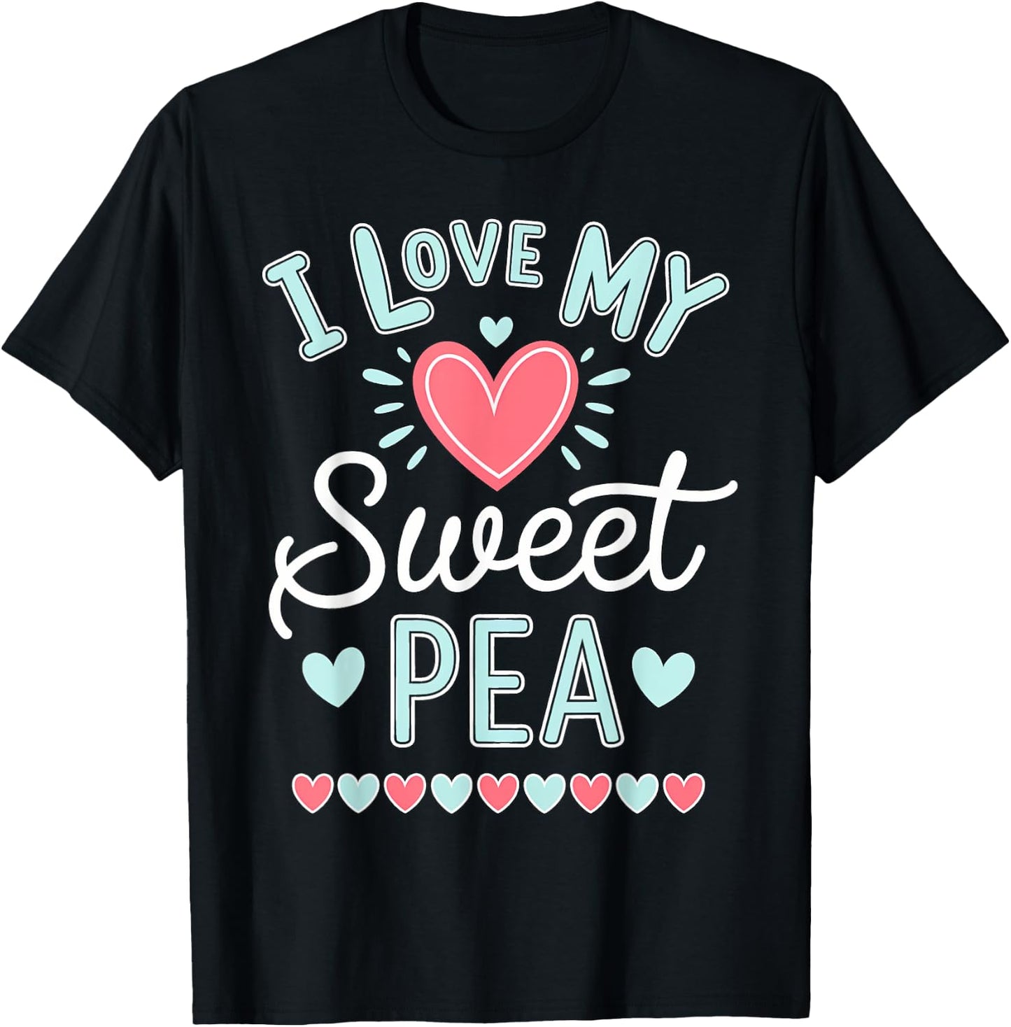 I Love My Sweet Pea Cute Mothers Day T-Shirt - T-Shirt | Black