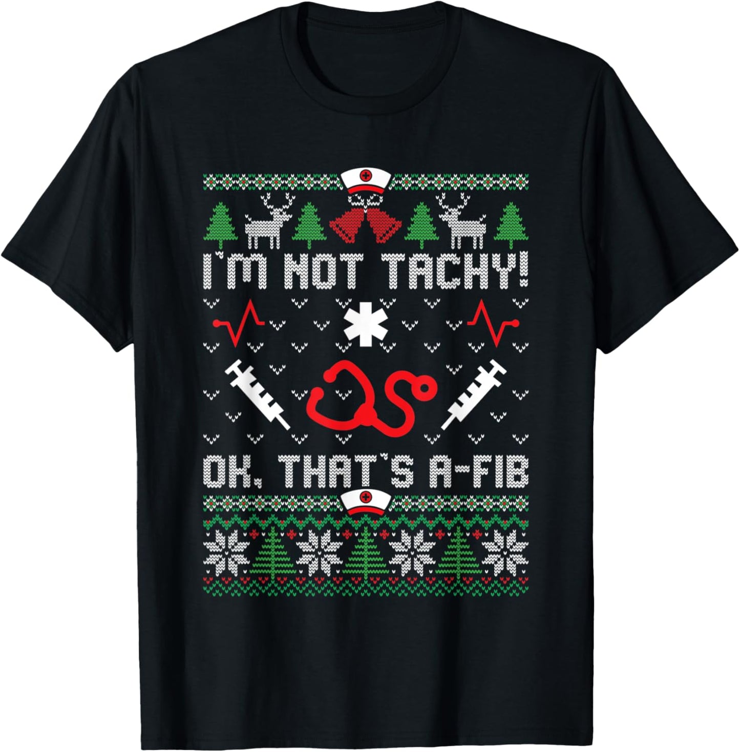 I'm Not Tachy Funny Nurse Ugly Christmas Sweaters Nursing T-Shirt - T-Shirt | Black