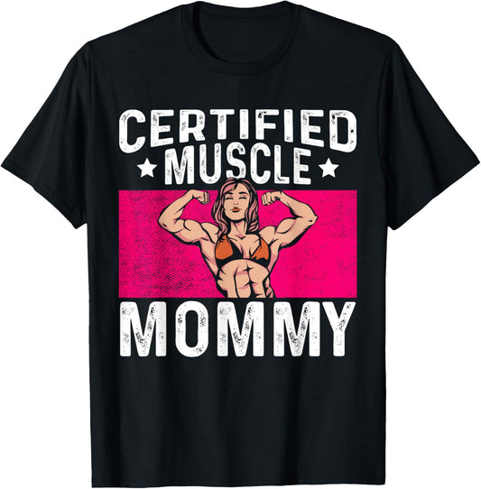 Certified Muscle Mommy Bodybuilder Mother's Day Gym T-Shirt - T-Shirt | Black