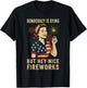 Democracy Is Dying But Hey Nice Fireworks 4th Of July T-Shirt - T-Shirt | Black