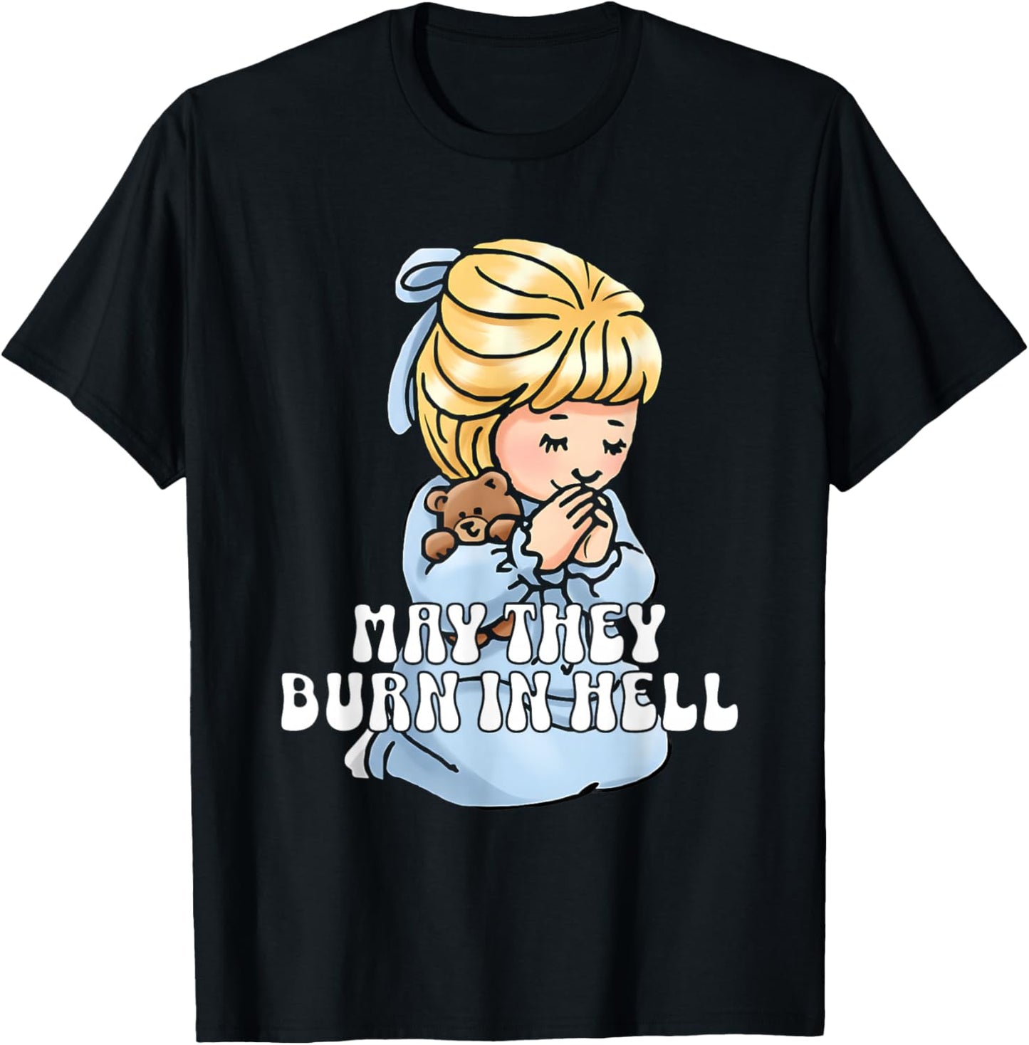 May They Burn in Hell T-Shirt - T-Shirt | Black