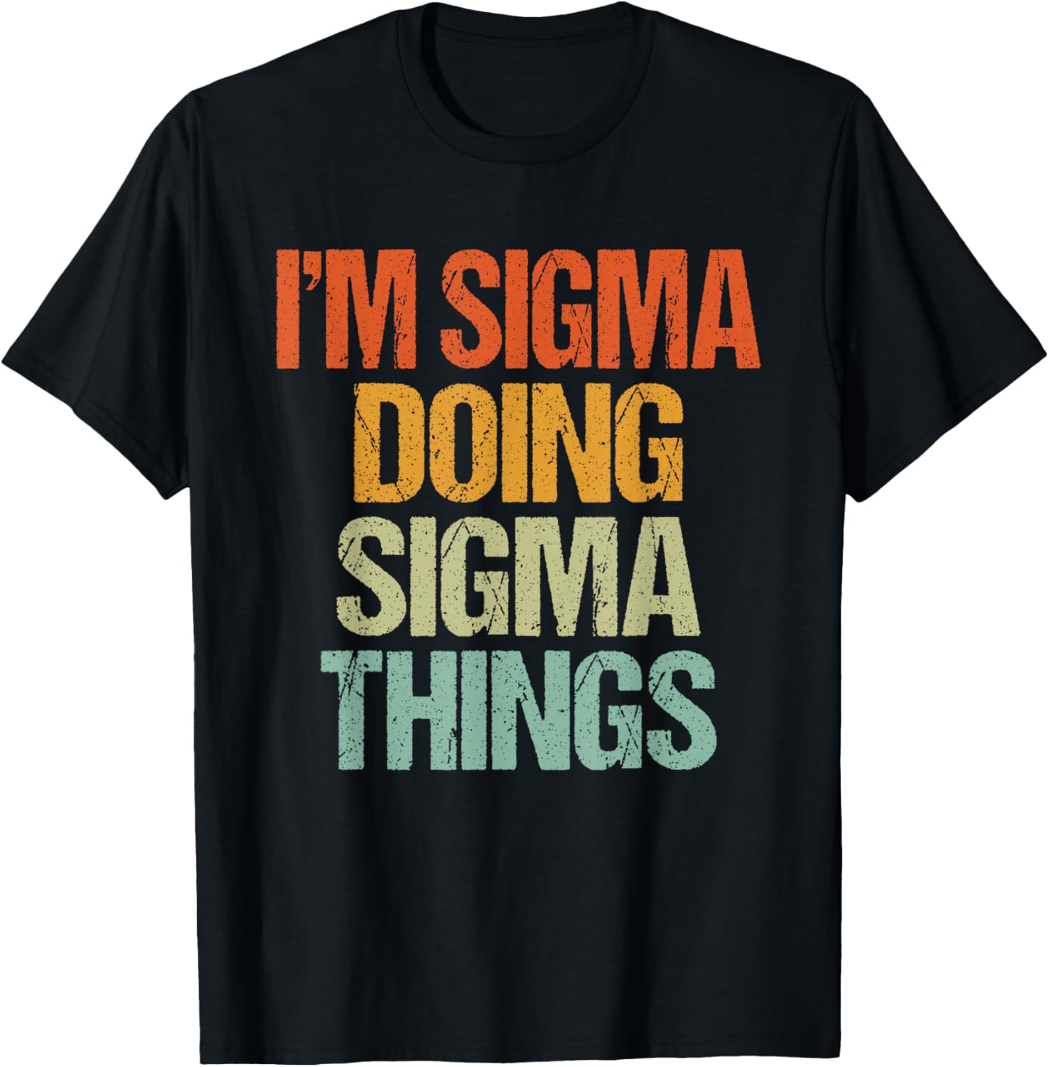 I'm Sigma Doing Sigma Things Shirt Funny Vintage Birthday T-Shirt - T-Shirt | Black
