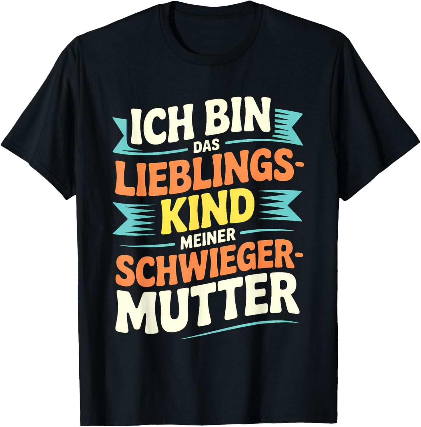 Ich Bin das Lieblingskind meiner Schwiegermutter – Lustig T-Shirt - T-Shirt | Black