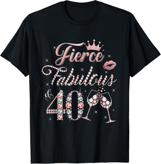 Fierce Fabulous and 40 Decorations 40th Bday 40 Year Old T-Shirt - T-Shirt | Black