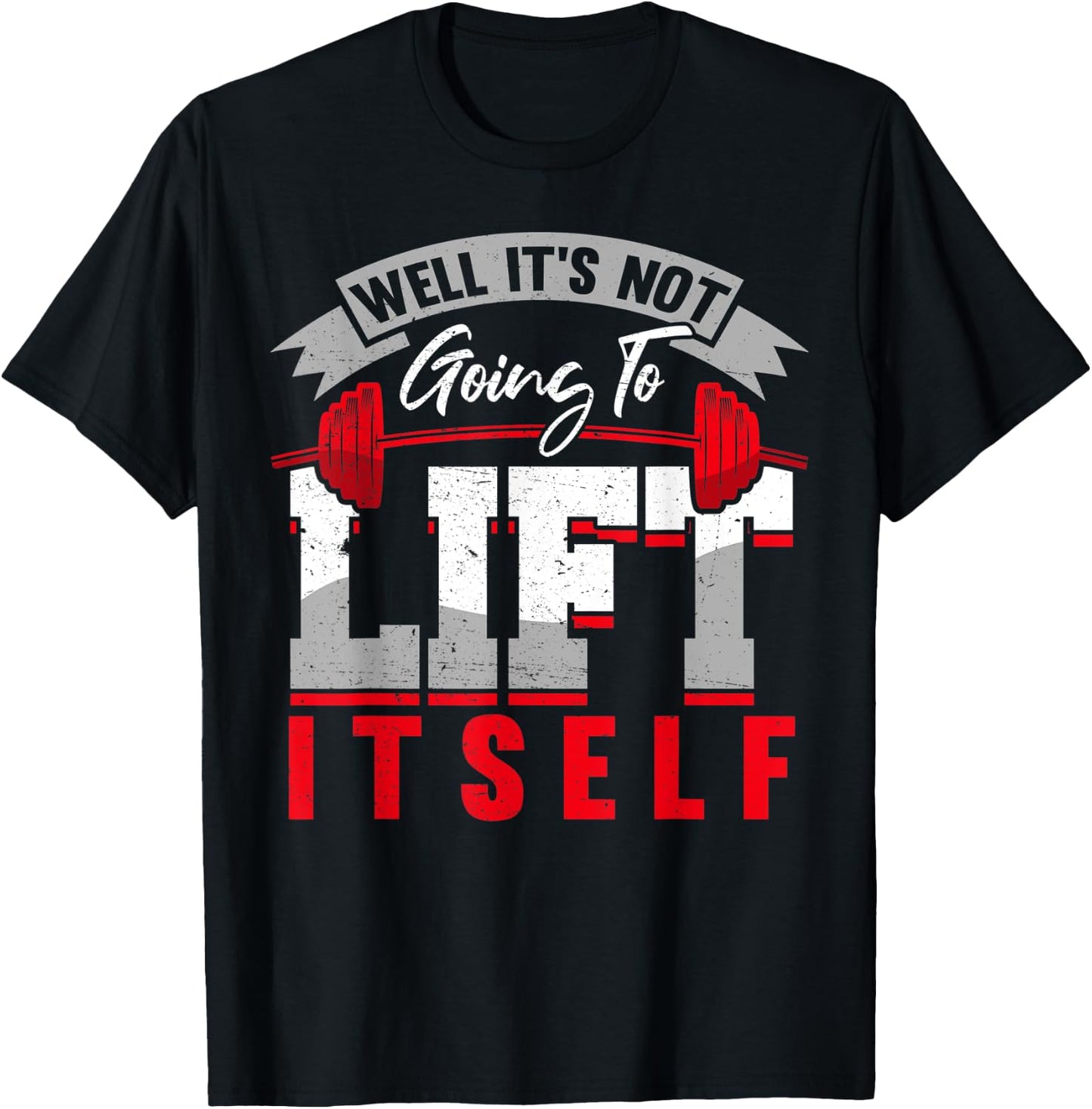 Gym Saying Its Not Going To Lift Itself Fit Gift Motivation T-Shirt - T-Shirt | Black