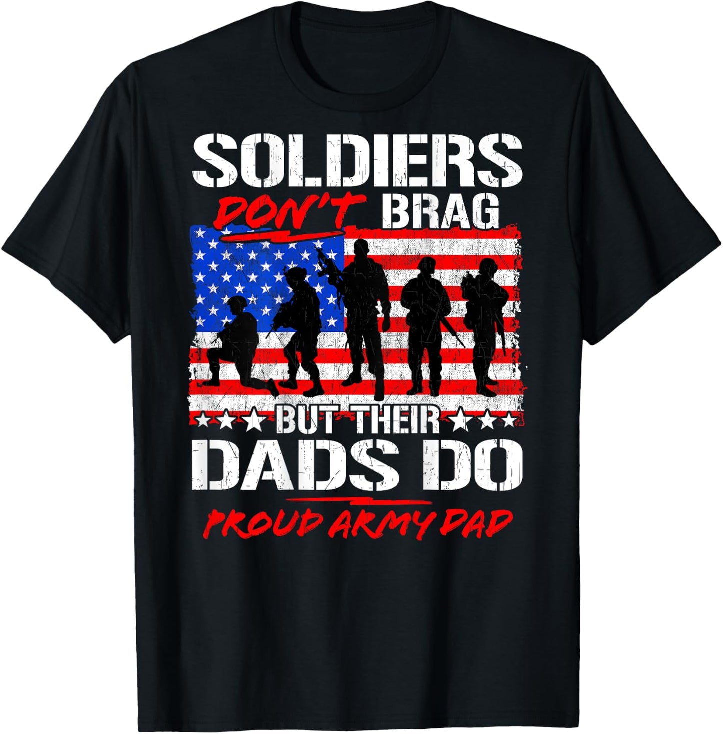 Soldiers Don't Brag - Proud Army Dad Funny Military Father T-Shirt - T-Shirt | Black