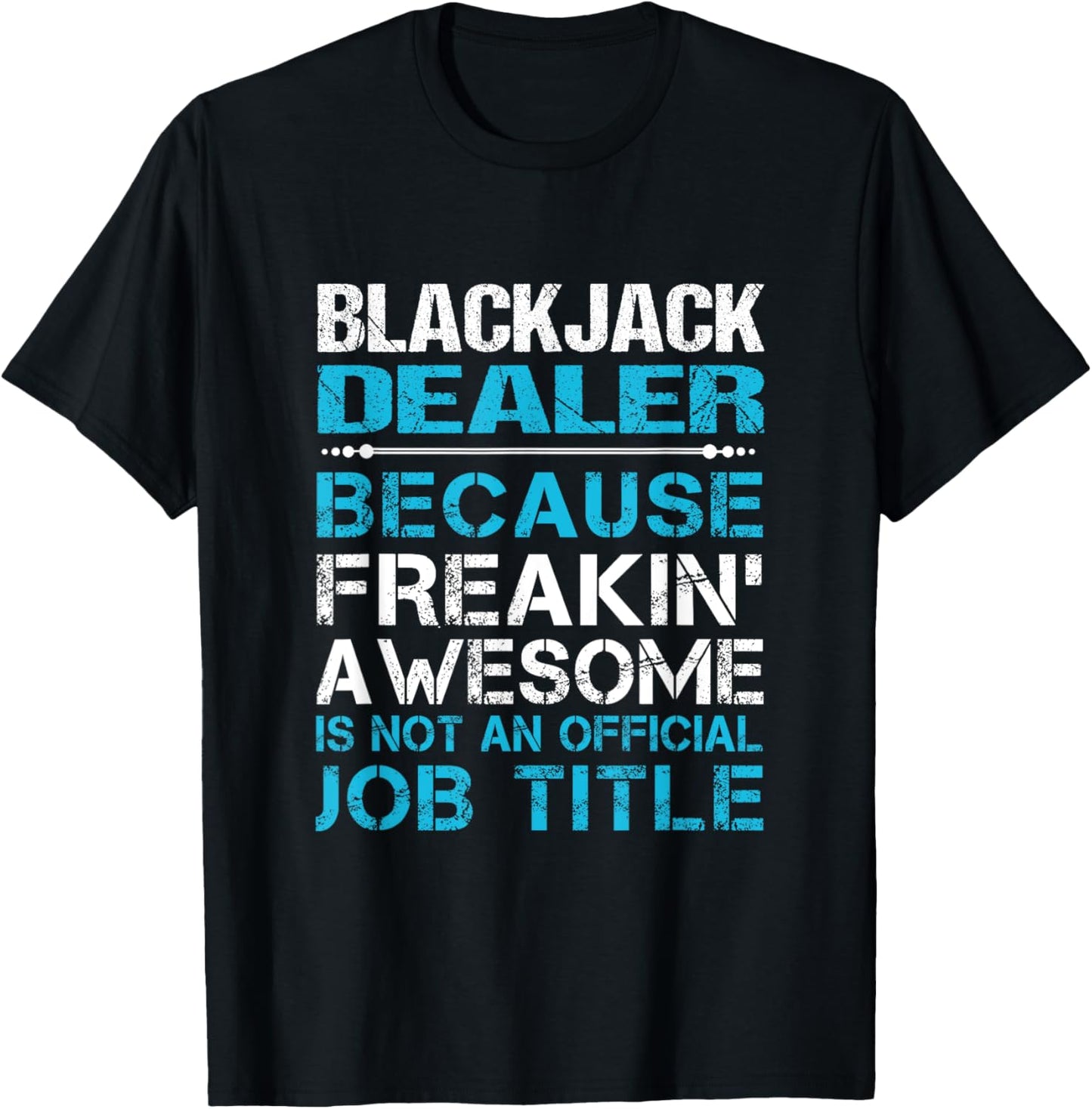 Blackjack Dealer - Freaking Awesome T-Shirt - T-Shirt | Black