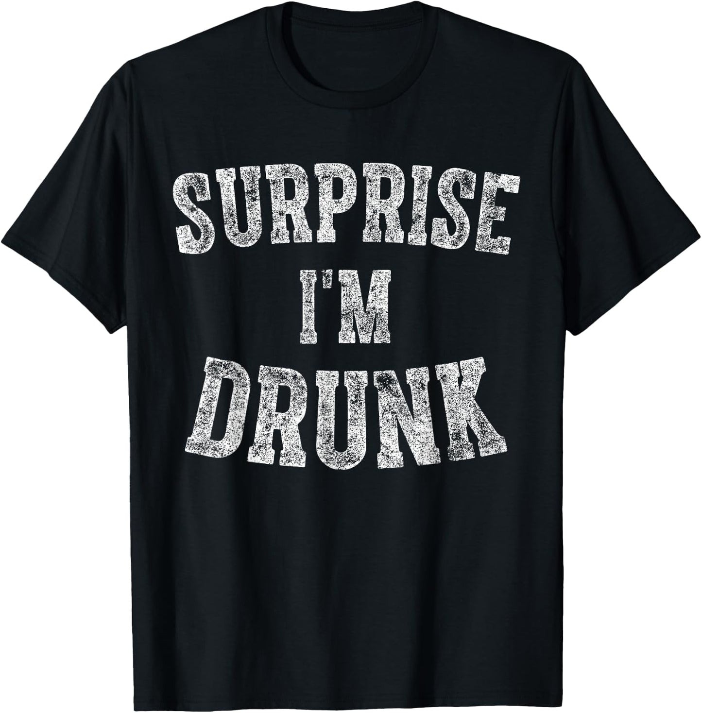 Cute Drinking Gift Funny Surprise I'm Drunk T-Shirt - T-Shirt | Black