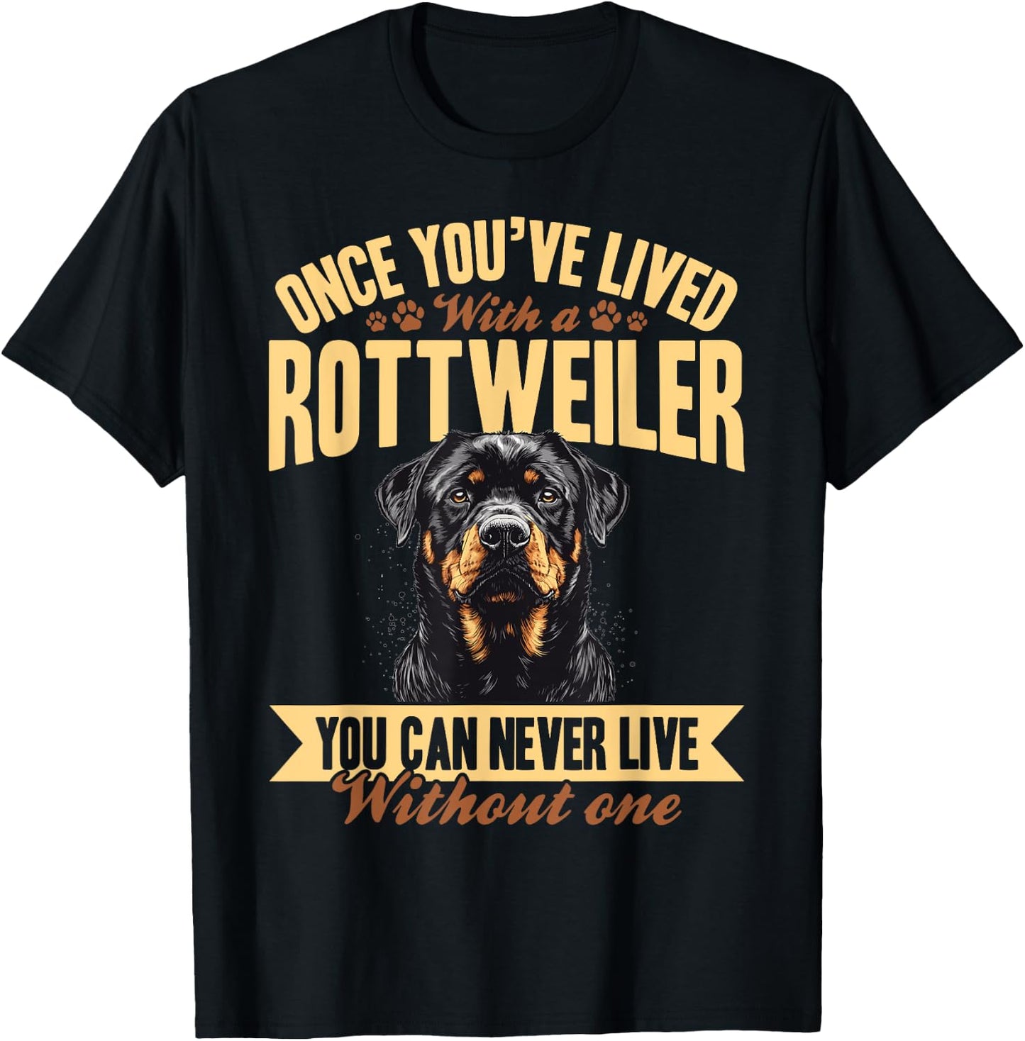 Rottweiler Dog Breed Once you´ve lived with a Rottweiler you T-Shirt - T-Shirt | Black