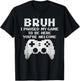 Bruh I Paused My Game To Be Here Funny Gamer Gaming for Boys T-Shirt - T-Shirt | Black