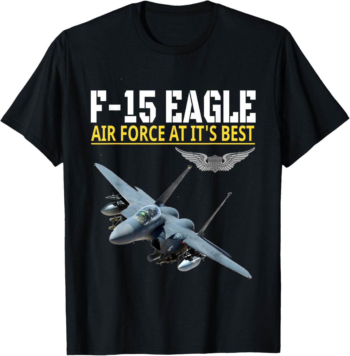 The F-15 Eagle. Air Force aviation at its best. T-Shirt - T-Shirt | Black
