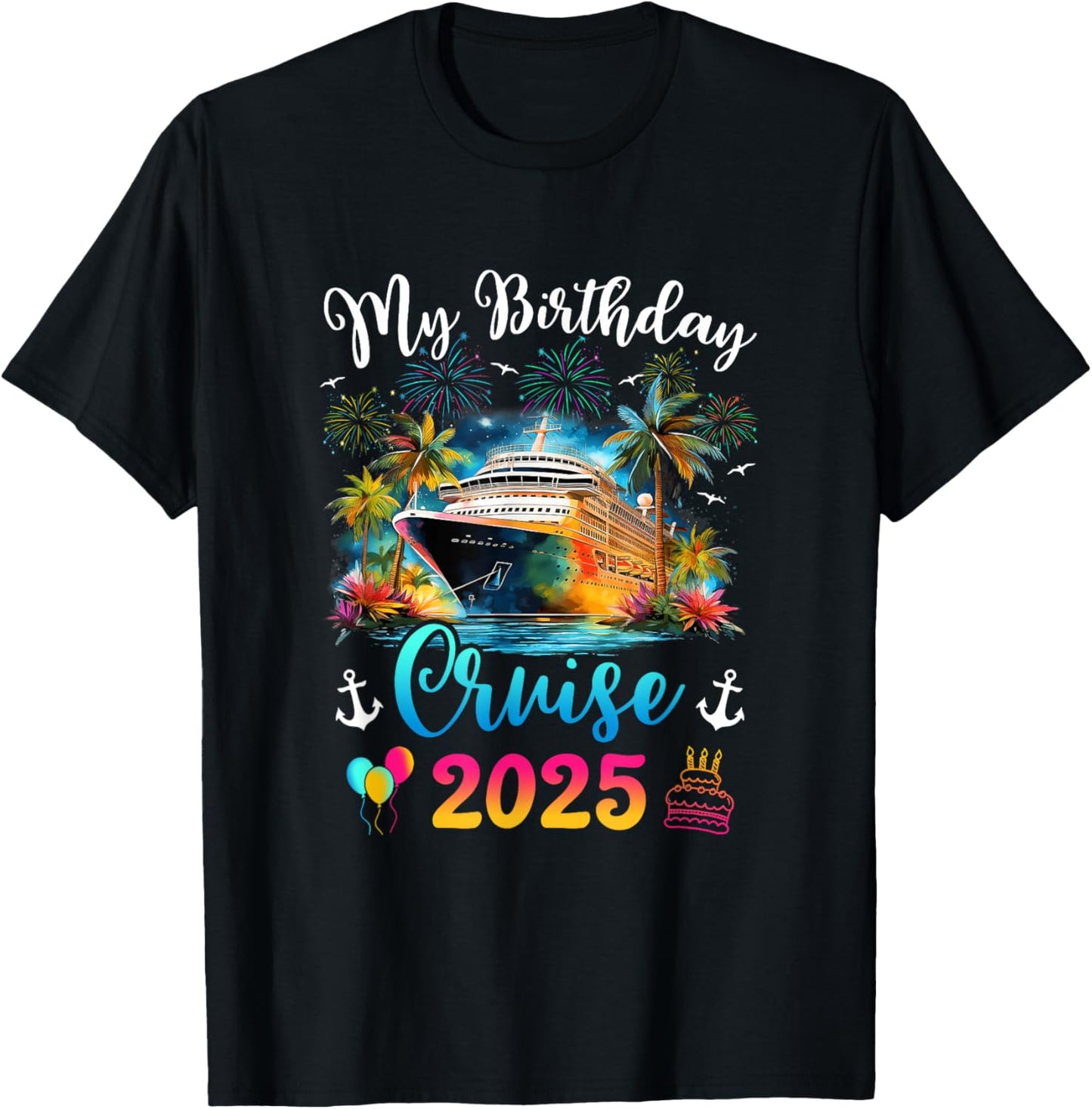 My Birthday Cruise 2025 Vacation Men Women Birthday Trip T-Shirt - T-Shirt | Black