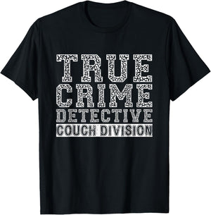 True Crime Stoness on Your Couch -Adults Detective Couch Division T-Shirt - T-Shirt | Black