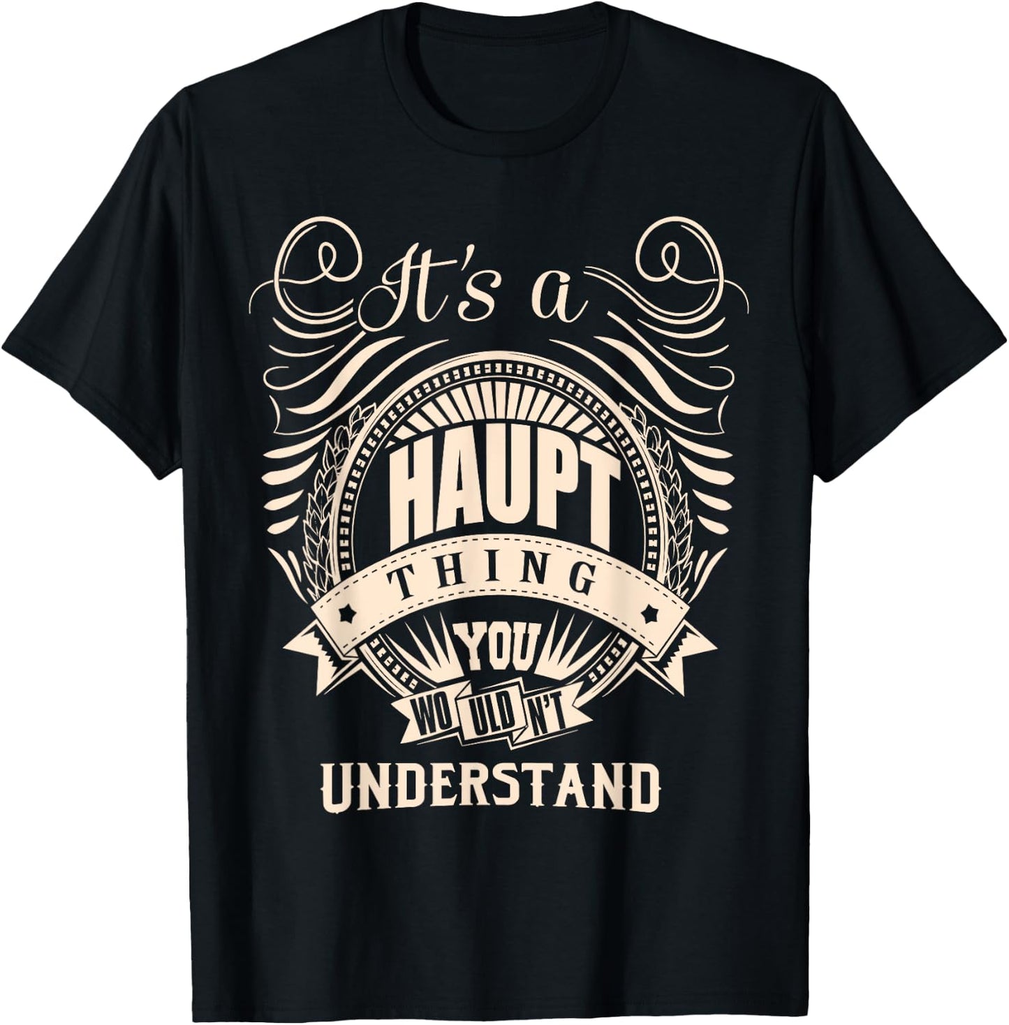 It's a HAUPT Thing Gifts T-Shirt - T-Shirt | Black
