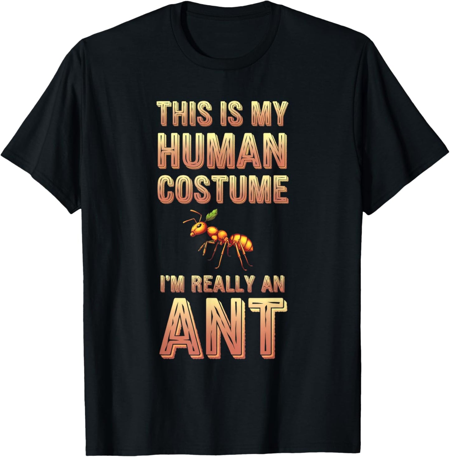 Halloween This Is My Human Costume I'm Really A Ant T-Shirt - T-Shirt | Black